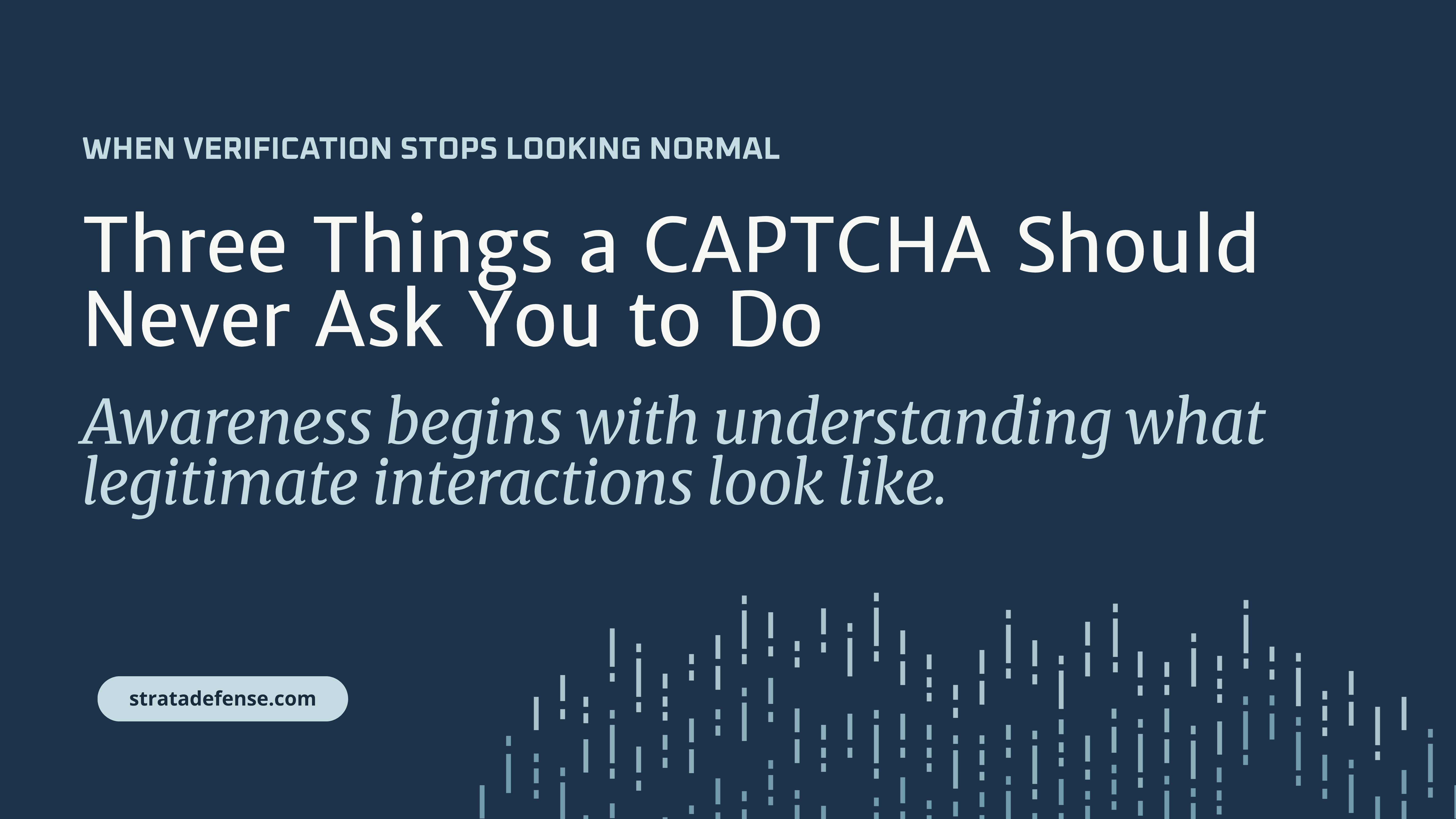 Three Things a CAPTCHA Should Never Ask You to Do