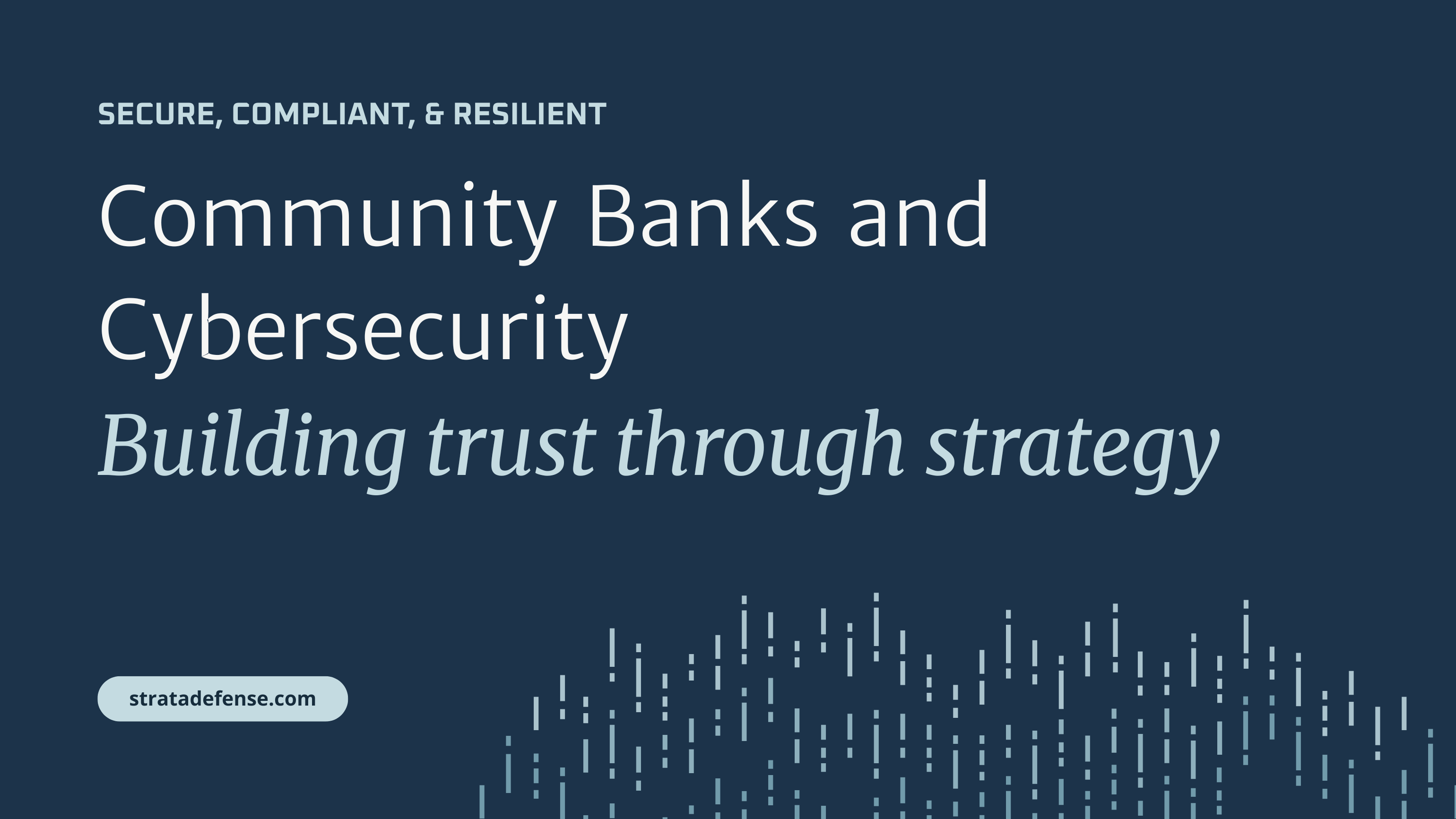 Community Banks and Cybersecurity: Building Trust Through Strategy